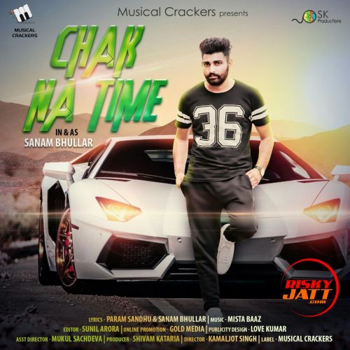 Chak Na Time Sanam Bhullar Mp3 Song Download