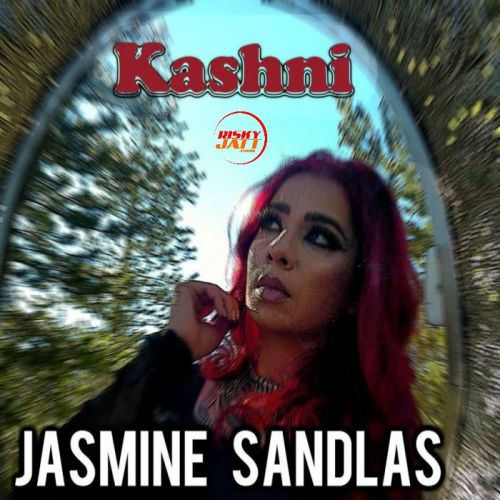 Kashni Jasmine Sandlas Mp3 Song Download