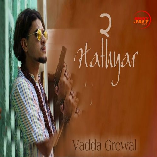 Hathyar 2 Vadda Grewal Mp3 Song Download