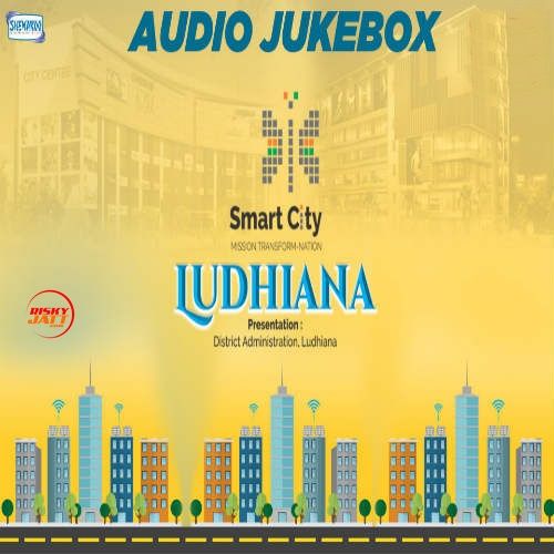 Smart Ctiy Ludhiana By Millind Gabba, Rajinder Malhar and others... full album mp3 songs