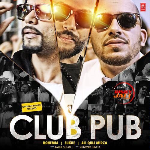 Club Pub Bohemia, Sukh E, Ali Quli Mirza Mp3 Song Download