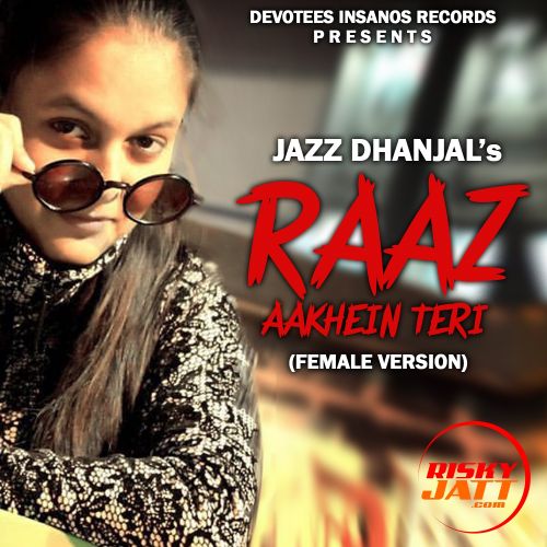 Raaz Aankhein Teri Jazz Dhanjal Mp3 Song Download