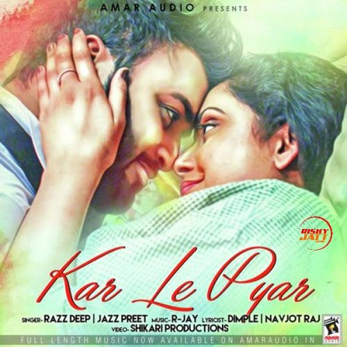 Kar Le Pyar Jazz Preet, Razz Deep Mp3 Song Download