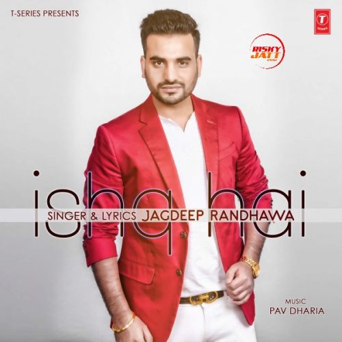 Ishq Hai Jagdeep Randhawa Mp3 Song Download