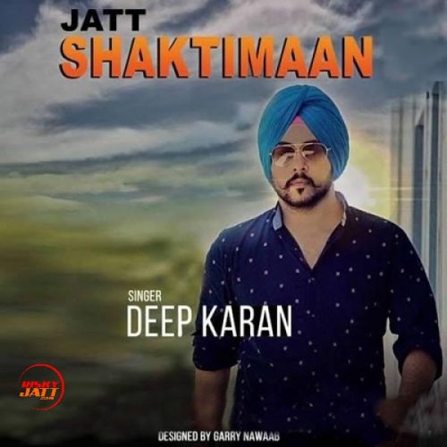 Jatt Shaktiman Deep Karan Mp3 Song Download