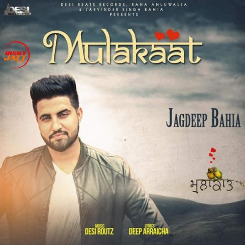 Mulakaat Jagdeep Bahia Mp3 Song Download