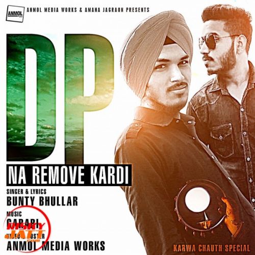 Dp Na Remove Kardi Bunty Bhullar Mp3 Song Download