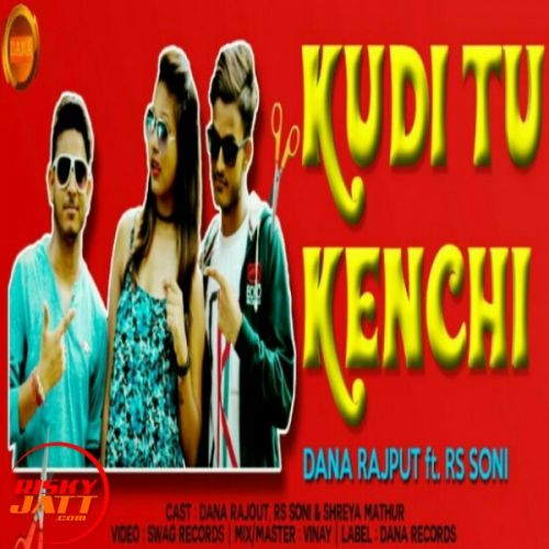 Kudi Tu Kenchi Dana Rajput, Rs Soni Mp3 Song Download