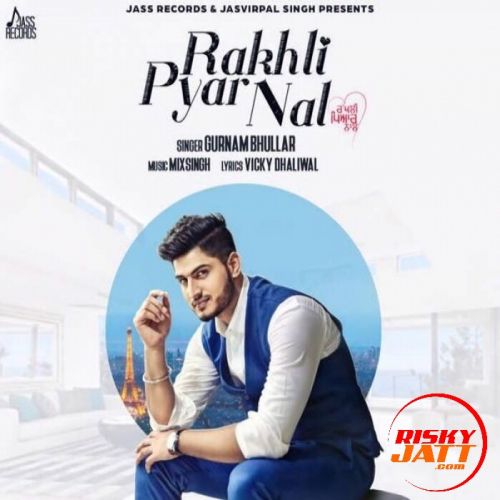 Rakhli Pyar Nal Gurnam Bhullar Mp3 Song Download