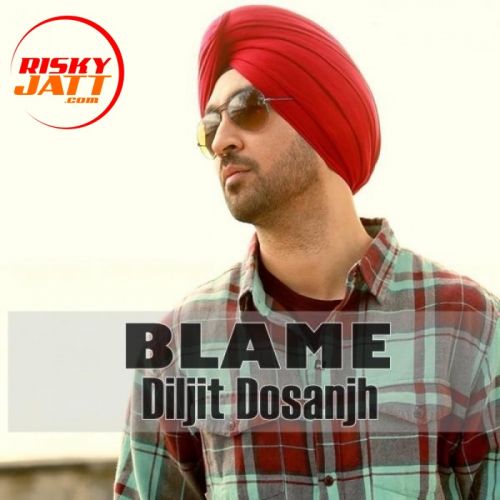 Blame Diljit Dosanjh Mp3 Song Download