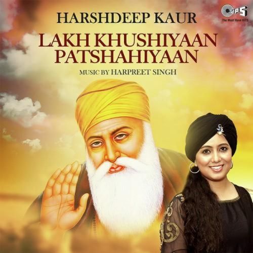 Lakh Khushiyaan Patshahiyaan Harshdeep Kaur Mp3 Song Download