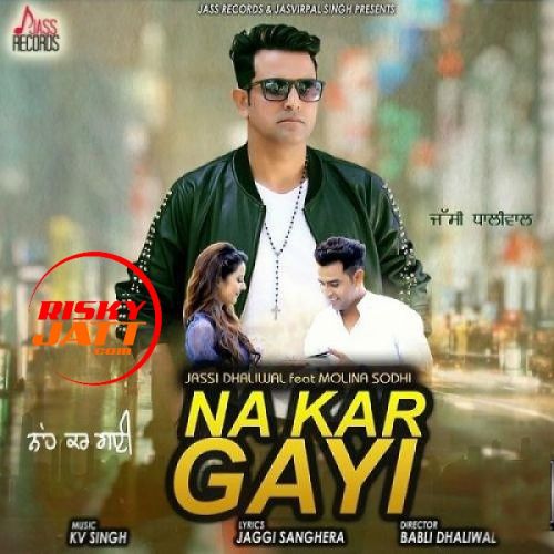 Na Kar Gayi Jassi Dhaliwal Mp3 Song Download