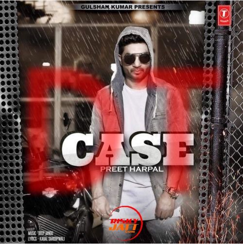 Case (Dhol Mix) Preet Harpal Mp3 Song Download