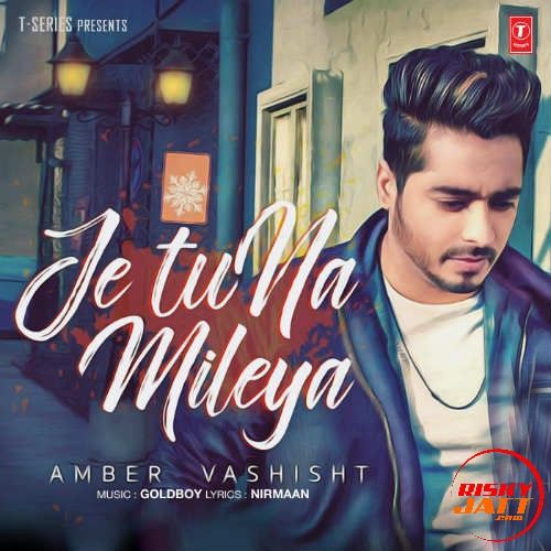 Je Tu Na Mileya Amber Vashisht Mp3 Song Download