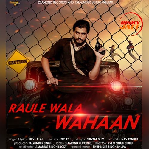 Raule Wala Wahaan Dev Jalal Mp3 Song Download