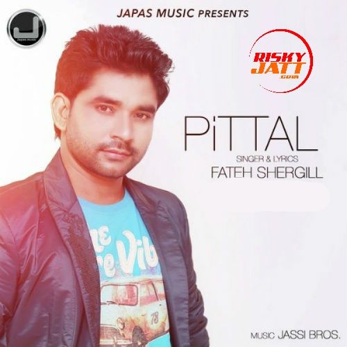 Pittal Fateh Shergill Mp3 Song Download