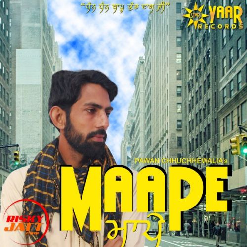 Maape Pawan Chhuchhewaliya Mp3 Song Download