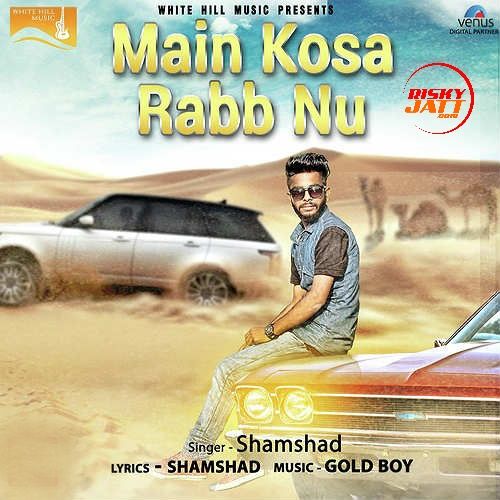 Main Kosa Rabb Nu Shamshad Mp3 Song Download