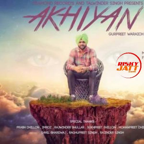 Akhiyan Gurpreet Waraich Mp3 Song Download