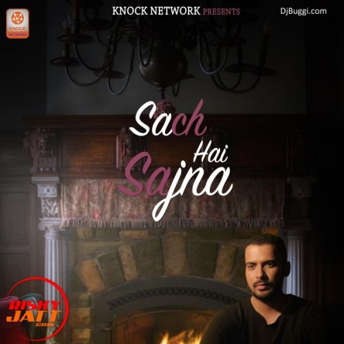 Sach Hai Sajjna Karanvir Ft. Tez Mp3 Song Download