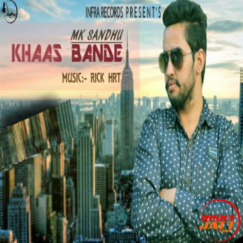 Khaas Bande Mk Sandhu Mp3 Song Download