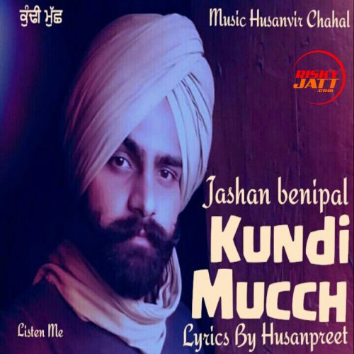 Kundi Mucch Jashan Benipal, Husanpreet Mp3 Song Download