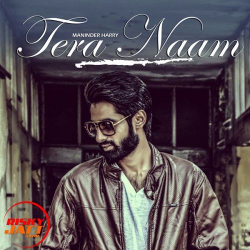 Tera Naam Maninder Harry Mp3 Song Download