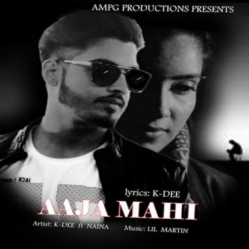 Aaja Mahi K-Dee, Naina Mp3 Song Download