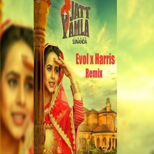 Jatt Yamla (Evol and Harris Remix) Sunanda Sharma Mp3 Song Download