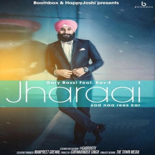 Jharaai Garry Bassi, Rav-E Mp3 Song Download