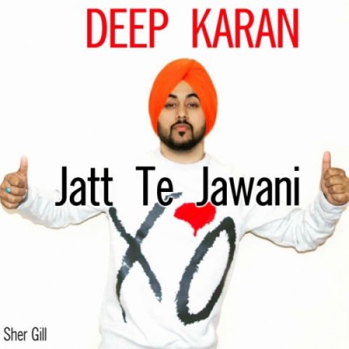 Jatt Te Jawani Deep Karan Mp3 Song Download