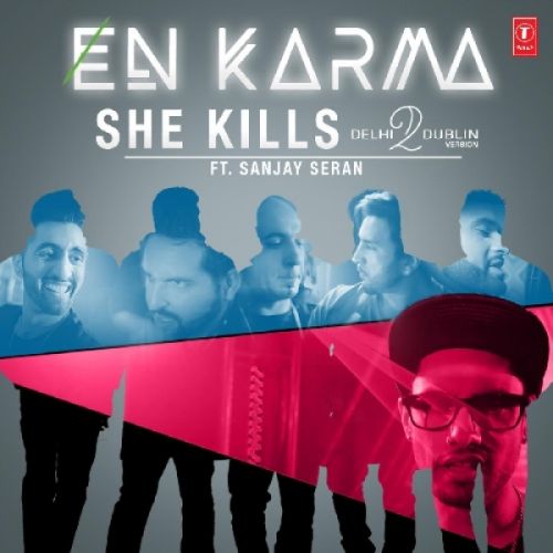 She Kills (Delhi2dublin Version) En Karma, Sanjay Seran Mp3 Song Download