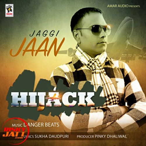 Hijack Jaggi Jaan Mp3 Song Download