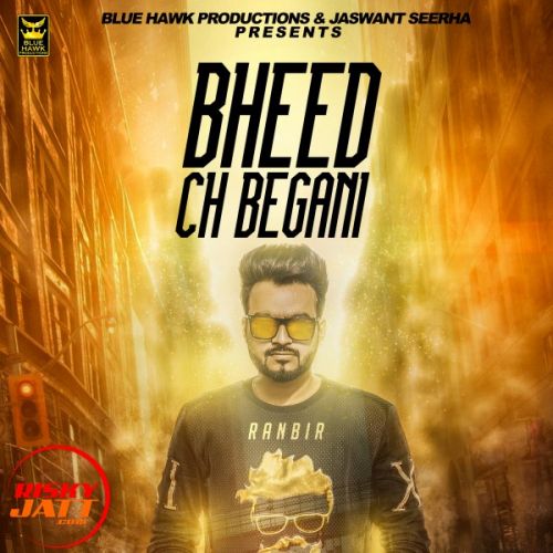 Bheed Ch Begani Ranbir Mp3 Song Download