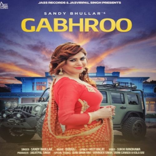 Gabhroo Sandy Bhullar Mp3 Song Download