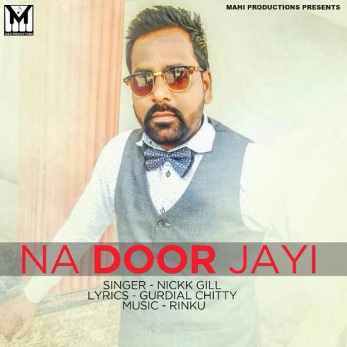 Na Door Jayi Nickk Gill Mp3 Song Download