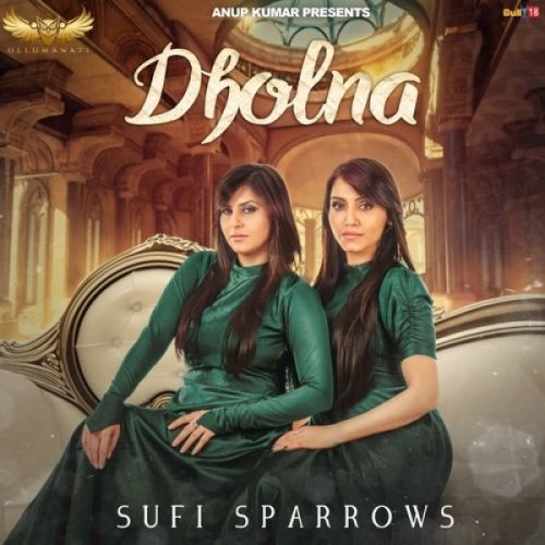 Dholna Sufi Sparrows Mp3 Song Download