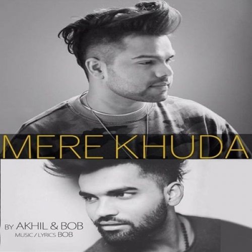 Mere Khuda Akhil, Bob Mp3 Song Download