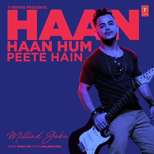 Haan Haan Hum Peete Hain Milind Gaba Mp3 Song Download