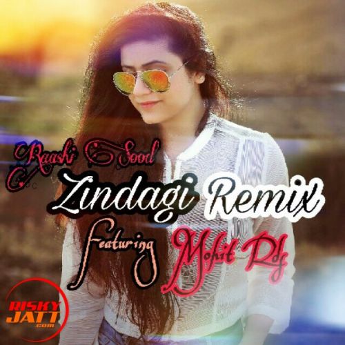 Zindagi (Remix) Raashi Sood, Mohit Rds Mp3 Song Download