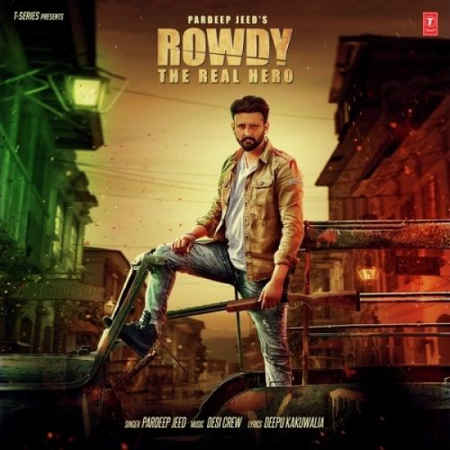 Rowdy The Real Hero Pardeep Jeed Mp3 Song Download