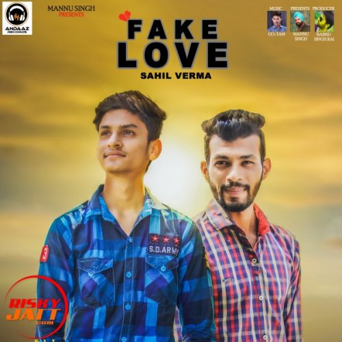 Fake Love Sahil Verma Mp3 Song Download