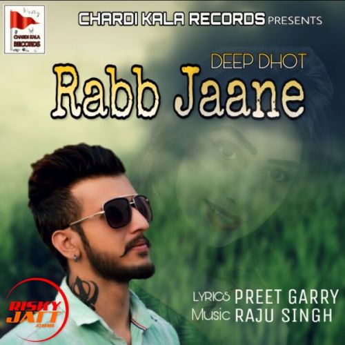 Rabb Jaane Deep Dhot Mp3 Song Download