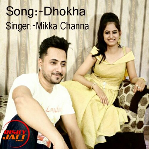 Dhokha Mikka Channa Mp3 Song Download