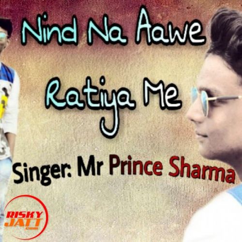 Nind Na Aawe Ratiya Me Mr Prince Sharma Mp3 Song Download