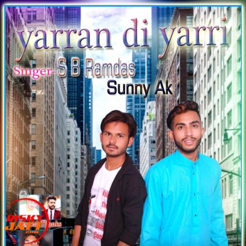 Yaaran di yaari Sb Ramdas Wala Ft Sunny Ak Mp3 Song Download