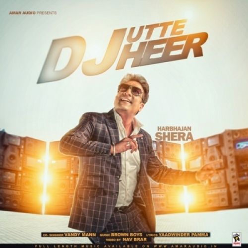 Dj Utte Heer Harbhajan Shera, Vandy Mann Mp3 Song Download