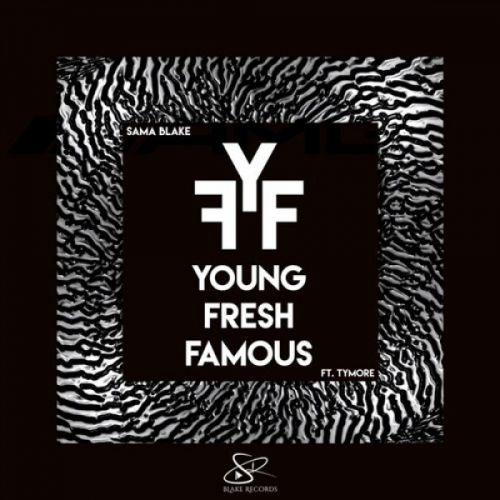 Young Fresh Famous Sama Blake, Tymore Mp3 Song Download