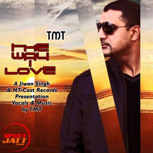 The Way I Love TNT Mp3 Song Download