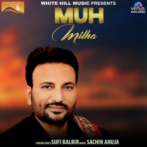 Muh Mitha Sufi Balbir Mp3 Song Download